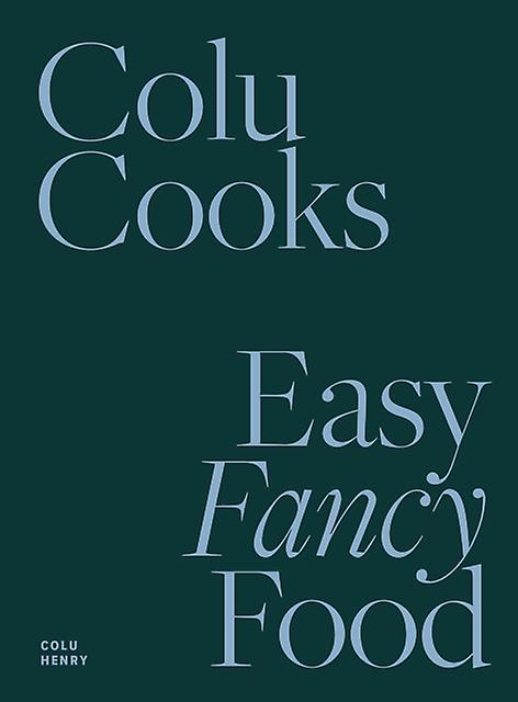 Colu Cooks Easy Fancy Food - Colu Henry - General cookery and recipes Abrams (Hardback)