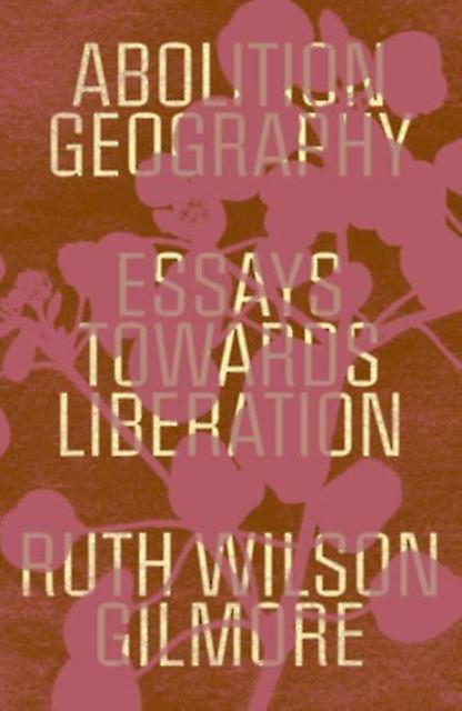Abolition Geography by Ruth Wilson Gilmore Paperback