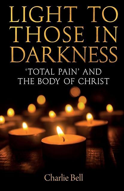 Light To Those In Darkness by Charlie Bell Paperback Book