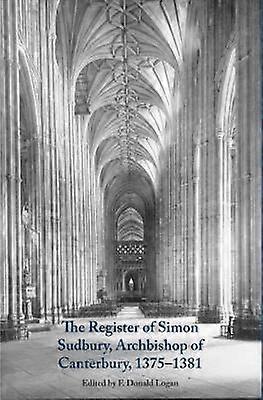 The Register of Simon Sudbury Archbishop of Canterbury 1375-1381
