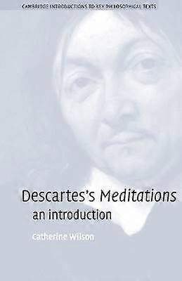 Descartes's Meditations An Introduction Cambridge Introductions to Key Philosophical Texts