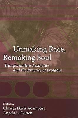 Unmaking Race Remaking Soul