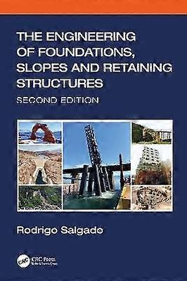 The Engineering of Foundations Slopes and Retaining Structures