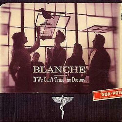 Blanche If We Cant Trust the Doctors CD (2004)