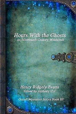 Hours with the Ghosts or Nineteenth Century Witchcraft
