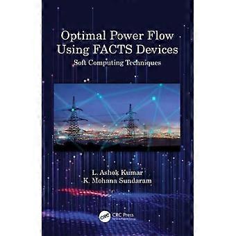 Optimal Power Flow Using Facts Devices Soft Computing Techniques - L. Ashok Kumar