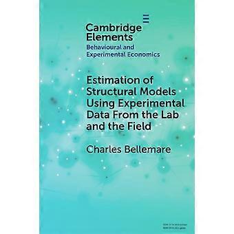 Estimation Of Structural Models Using Experimental Data From The Lab And The Fie - Charles Bellemare