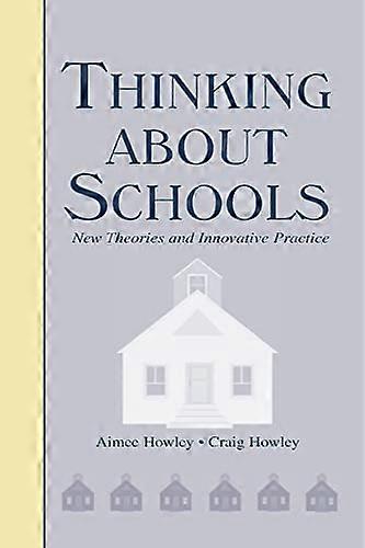 Thinking About Schools: New Theories and Innovative Practice