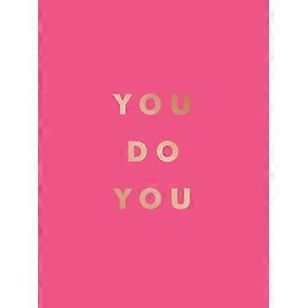 You Do You Quotes to Uplift Empower and Inspire