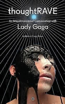 Thoughtrave An Interdimensional Conversation with Lady Gaga