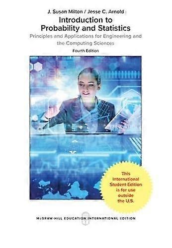 Introduction to Probability and Statistics: Principles and Applications for Engineering and the Computing Sciences