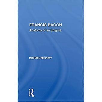Francis Bacon: Anatomie ein Rätsel