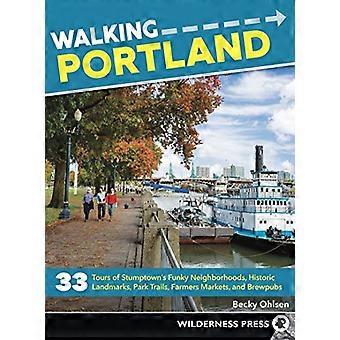 : Portland 33 Wandertouren Stumptown Funky Nachbarschaften, historische Sehenswürdigkeiten, Parkwege, Bauernmärkte und Brewpubs (zu Fuß)