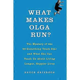 Was macht Olga Run?: das Geheimnis des 90-etwas zu verfolgen, Sterne und was sie uns lehren kann, über das Leben mehr...