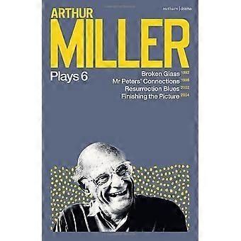 Arthur Miller suona 6: Broken Glass; Connessioni del signor Peters; Blues della resurrezione; Finitura dell'immagine