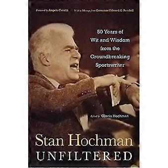 Stan Hochman Ongefilterd: 50 jaar humor en wijsheid van de baanbrekende sportschrijver