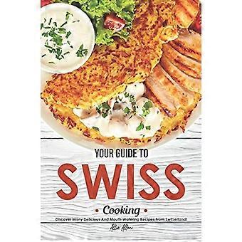 Su guía de la cocina suiza: ¡descubra muchas recetas deliciosas y deliciosas de Suiza!