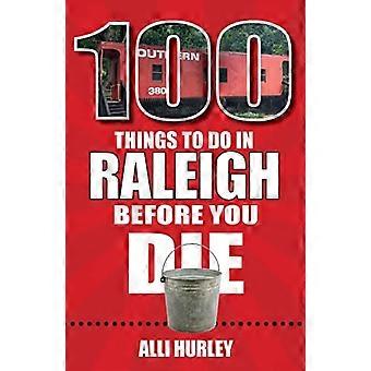 100 Dinge, die man in Raleigh getan haben sollte, bevor man stirbt