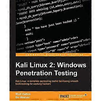 Kali Linux 2: Windows Penetration Testing: Kali Linux: et komplett pentesting-verktøysett som legger til rette for jevn tilbakesporing for å jobbe ha