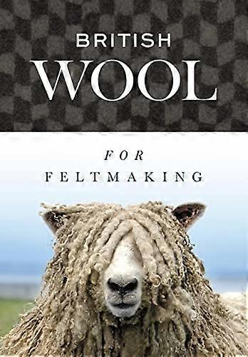 British Wool for Feltmaking
