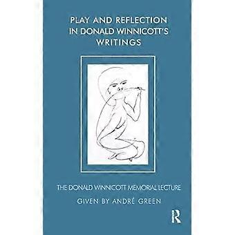 Spielen und Reflexion in Donald Winnicott's Writing (Winnicott Clinic Lecture Monograph)