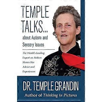 Tempel gesprekken... Over autisme en sensorische aspecten:'s werelds toonaangevende Expert op Autisme deelt haar advies en ervaringen...