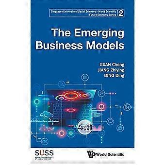 Emerging Business Models, The (Singapore University Of Social Sciences - World Scientific Future Economy Series)
