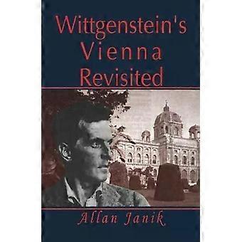 Wittgenstein's Vienna Revisited - Allan Janik
