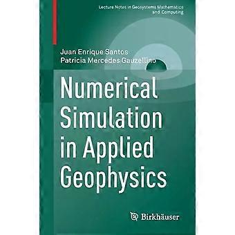 Numerical Simulation In Applied Geophysics - Juan Enrique Santos