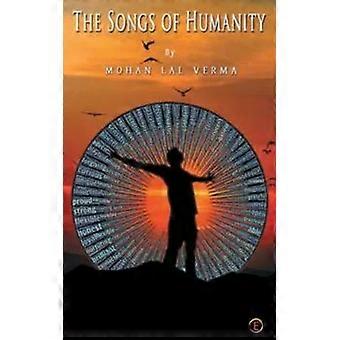 The Songs Of Humanity - Mohan Verma Lal