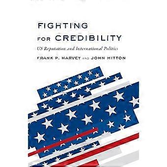 Fighting for Credibility US Reputation and International Politics