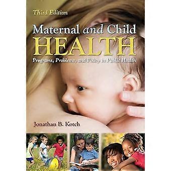 Maternal and Child Health Programs Problems and Policy in Public Health