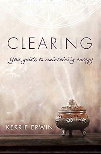 Clearing Your guide to maintaining energy