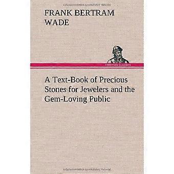 A text-book of precious stones for jewelers and the gem-loving public