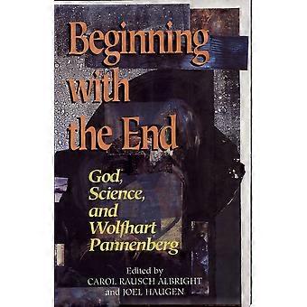 Beginning with the end god, science, and wolfhart pannenberg