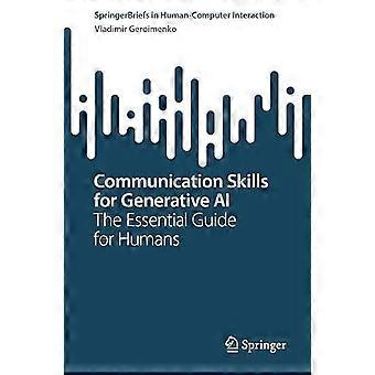 Communication Skills for Generative AI The Essential Guide for Humans