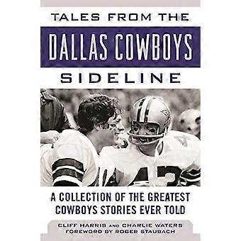 Tales from the Dallas Cowboys Sideline: A Collection of the Greatest Cowboys Stories Ever Told (Tales from the Team)