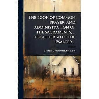 The Book Of Common Prayer And Administration Of The Sacraments. Together - See Notes Multiple Contributors - Hardcover - en Book