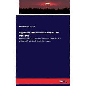 Allgemeines Adelsarchiv Der Sterreichischen Monarchiewelches In Alphabet. Ordnun - Karl Friedrich Leupold - Paperback - English Book - History