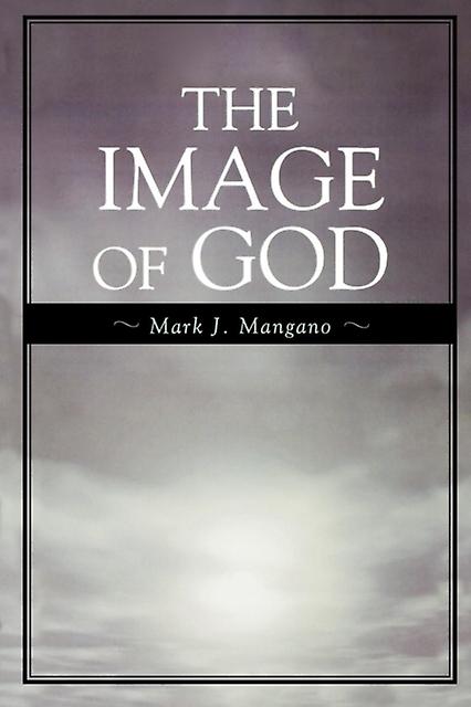 The Image Of God by Mark J. Mangano Paperback Book