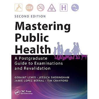 Mastering Public Health A Postgraduate Guide To Examinations And Revalidation - Geraint Lewis