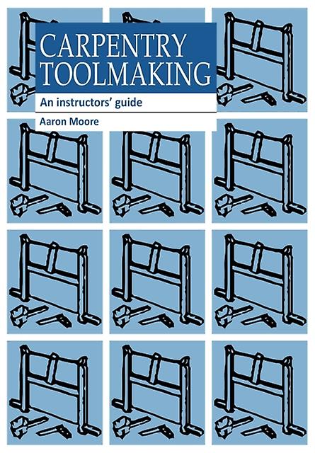 Carpentry Toolmaking by Aaron Moore Paperback Book