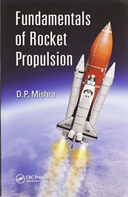 Fundamentals Of Rocket Propulsion by Mishra & DP Indian Institute of Technology & Kanpur & Uttar Pradesh & India Paperback Book