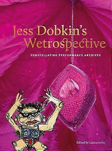 Jess Dobkins Wetrospective by Laura Levin Paperback