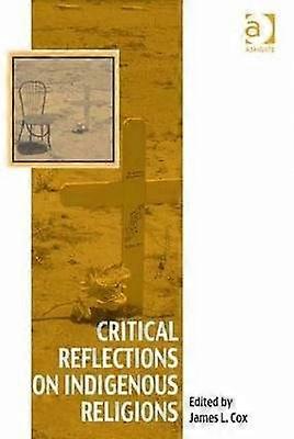 Critical Reflections on Indigenous Religions