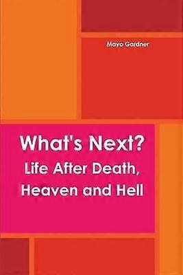 What's Next? Life After Death Heaven and Hell