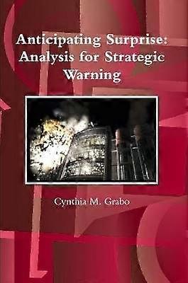 Anticipating Surprise: Analysis for Strategic Warning