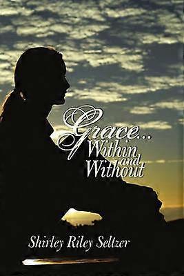 Grace    Within and Without A Novel