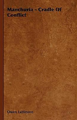 Manchuria  Cradle Of Conflict