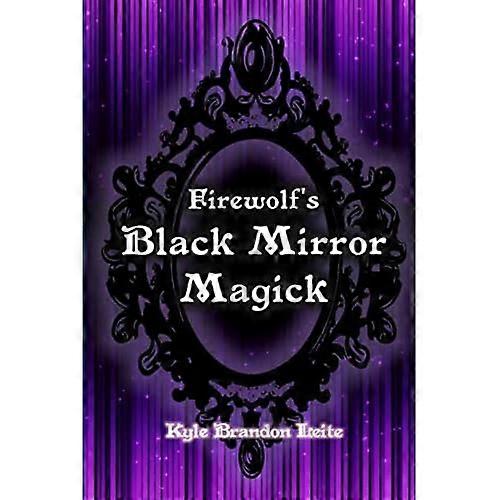 Firewolf's Black Mirror Magick